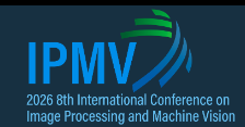 2026 8th International Conference on Image Processing and Machine Vision (IPMV 2026)